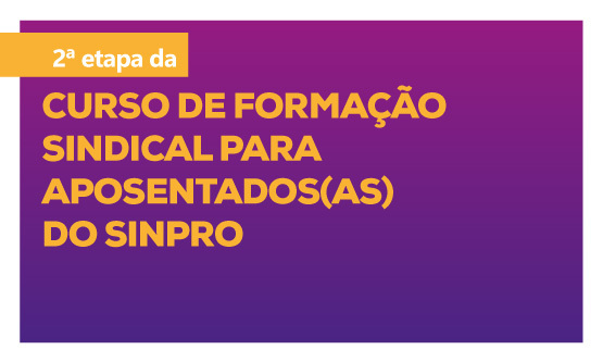 Aposentadas os Segunda etapa do curso de formação sindical acontece